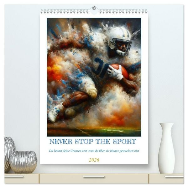 Produktbild: NEVER STOP THE SPORT (hochwertiger Premium Wandkalender 2026 DIN A2 hoch), Kunstdruck in Hochglanz