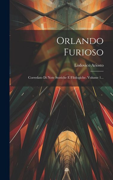 Produktbild: Orlando Furioso: Corredato Di Note Storiche E Filologiche, Volume 1...