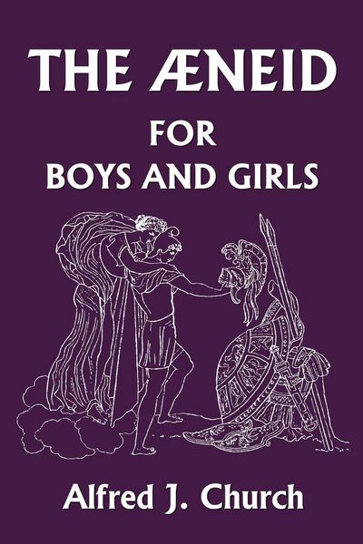 Produktbild: The Aeneid for Boys and Girls (Yesterday's Classics)
