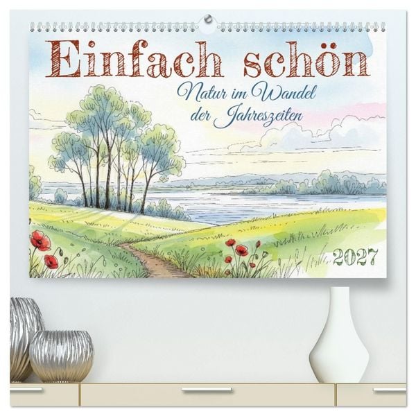 Produktbild: Einfach sch&ouml;n - Natur im Wandel der Jahreszeiten (hochwertiger Premium Wandkalender 2027 DIN A2 quer), Kunstdruck in Hochglanz