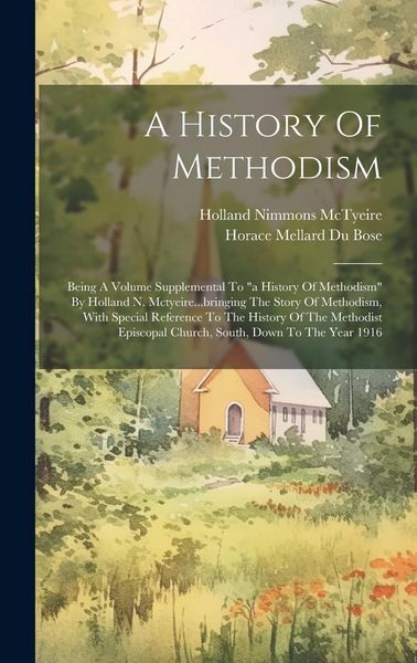 Produktbild: A History Of Methodism: Being A Volume Supplemental To "a History Of Methodism" By Holland N. Mctyeire...bringing The Story Of Methodism, With