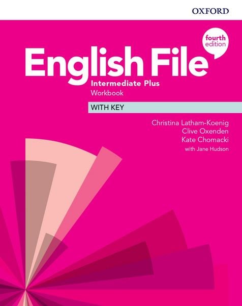 English File: Intermediate Plus: Workbook with Key, Geheftet von Christina Latham-Koenig,Clive Oxenden,Kate Chomacki,Jane Hudson, Oxford University