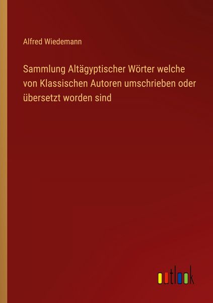 Produktbild: Sammlung Alt&auml;gyptischer W&ouml;rter welche von Klassischen Autoren umschrieben oder &uuml;bersetzt worden sind