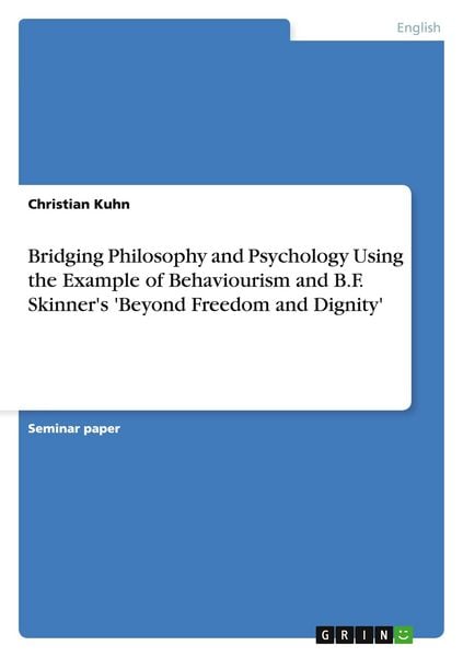 Produktbild: Bridging Philosophy and Psychology Using the Example of Behaviourism and B.F. Skinner's 'Beyond Freedom and Dignity'