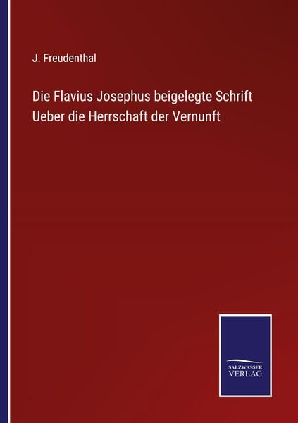 Produktbild: Die Flavius Josephus beigelegte Schrift Ueber die Herrschaft der Vernunft