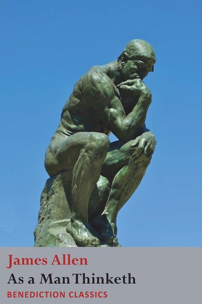 As a Man Thinketh, Taschenbuch von James Allen, Benediction Classics, 9781781399637
