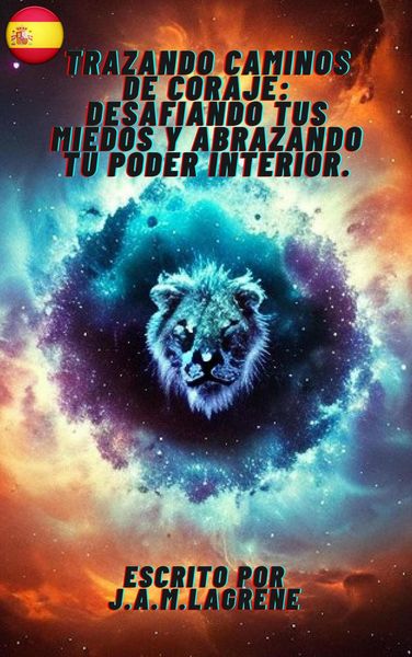 Produktbild: Trazando Caminos de Coraje: Desafiando tus Miedos y Abrazando tu Poder Interior.