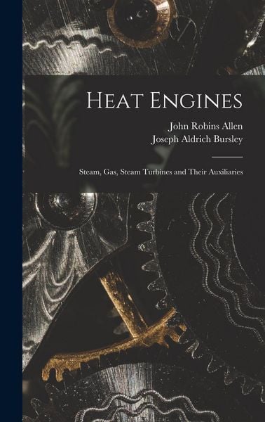 Produktbild: Heat Engines; Steam, gas, Steam Turbines and Their Auxiliaries