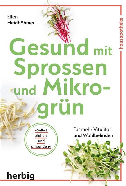 Gesund mit Sprossen und Mikrogrün, Taschenbuch von Ellen Heidböhmer, F. A. Herbig Verlagsbuchhandlung GmbH, 978-3-7766-2877-7