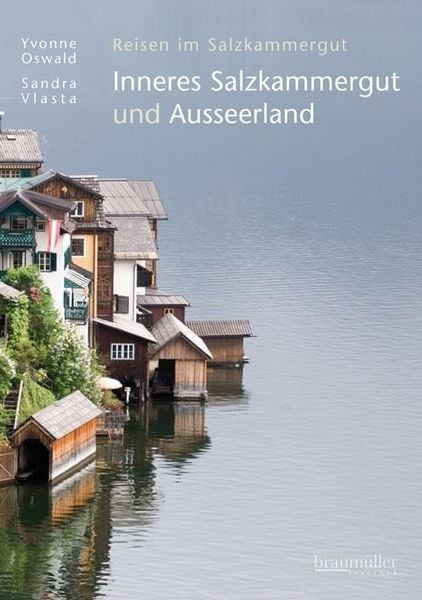 Inneres Salzkammergut und Ausseerland, Taschenbuch von Sandra Vlasta, Braumüller Verlag, 9783991000518