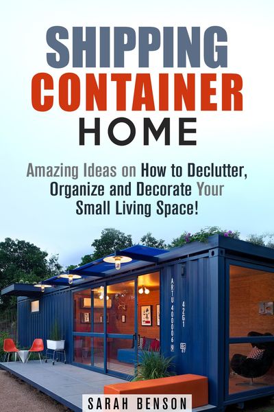 Produktbild: Shipping Container Homes: Amazing Ideas on How to Declutter, Organize and Decorate Your Small Living Space! (Live Mortgage Free)