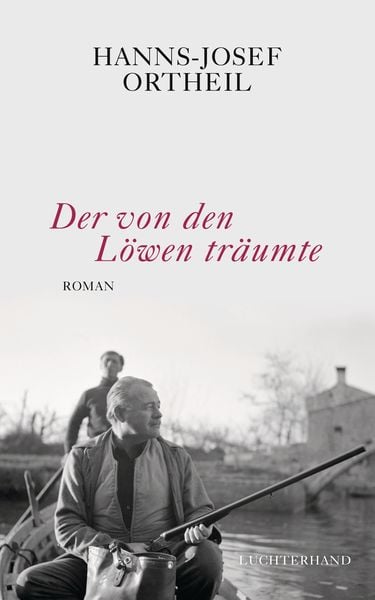 Der von den Löwen träumte, Gebundene Ausgabe von Hanns-Josef Ortheil, Luchterhand, 978-3-630-87439-5