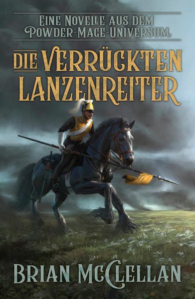 Produktbild: Eine Novelle aus dem Powder-Mage-Universum: Die verr&uuml;ckten Lanzenreiter