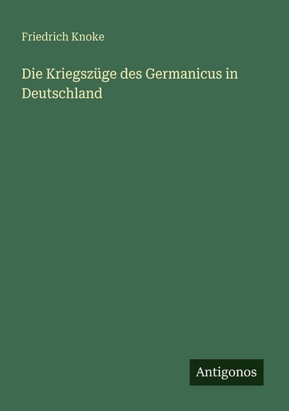 Produktbild: Die Kriegsz&uuml;ge des Germanicus in Deutschland