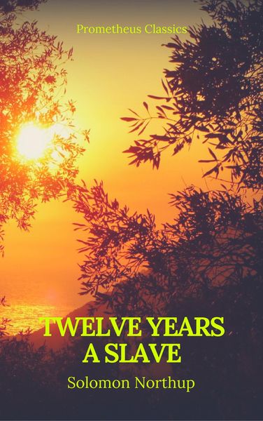 Produktbild: Twelve Years a Slave (Best Navigation, Active TOC) (Prometheus Classics)