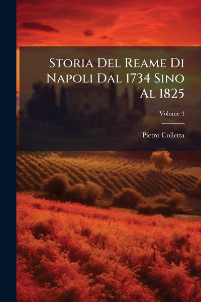 Produktbild: Storia Del Reame Di Napoli Dal 1734 Sino Al 1825