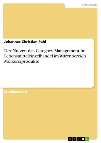 Produktbild: Der Nutzen des Category Management im Lebensmitteleinzelhandel im Warenbereich Molkereiprodukte