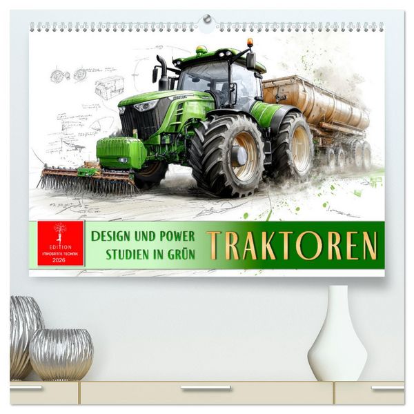 Produktbild: Traktoren - Design und Power Studien in Gr&uuml;n (hochwertiger Premium Wandkalender 2026 DIN A2 quer), Kunstdruck in Hochglanz