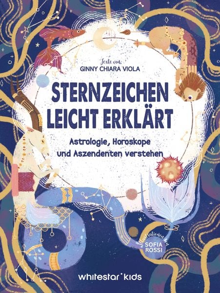 Sternzeichen leicht erklärt, Gebundene Ausgabe von Ginny Chiara Viola, Edizioni White Star SrL, 9788863127966