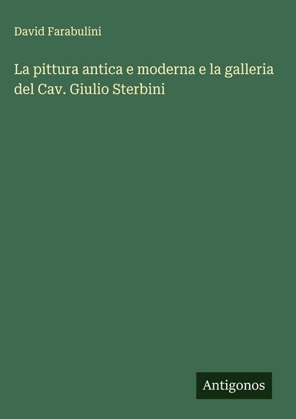 Produktbild: La pittura antica e moderna e la galleria del Cav. Giulio Sterbini