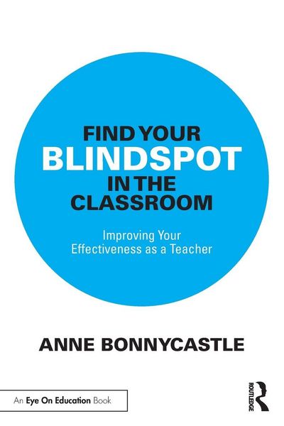 Find Your Blindspot in the Classroom, Taschenbuch von Anne Bonnycastle, Taylor & Francis, 9781032786551