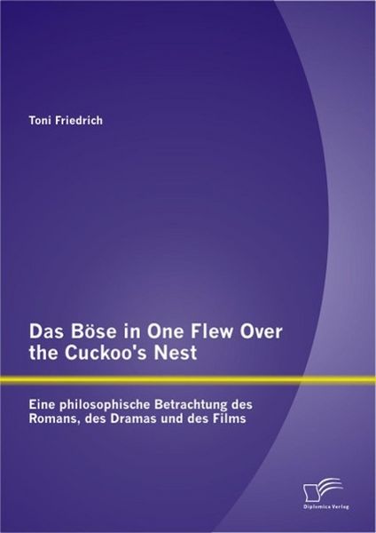 Produktbild: Das B&ouml;se in One Flew Over the Cuckoo's Nest: Eine philosophische Betrachtung des Romans, des Dramas und des Films