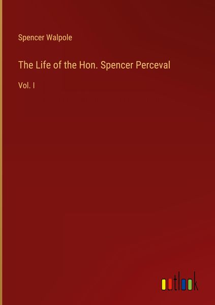 Produktbild: The Life of the Hon. Spencer Perceval