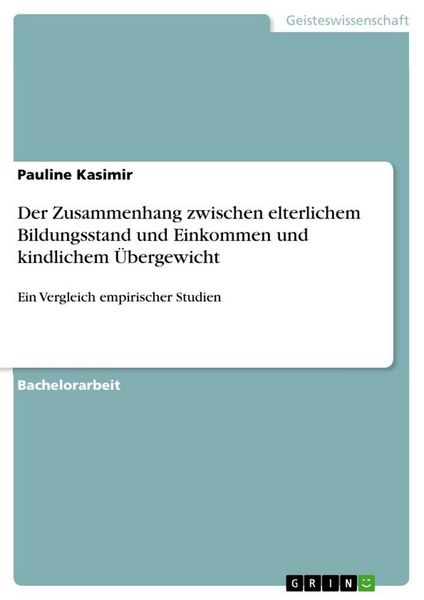 Produktbild: Der Zusammenhang zwischen elterlichem Bildungsstand und Einkommen und kindlichem &Uuml;bergewicht