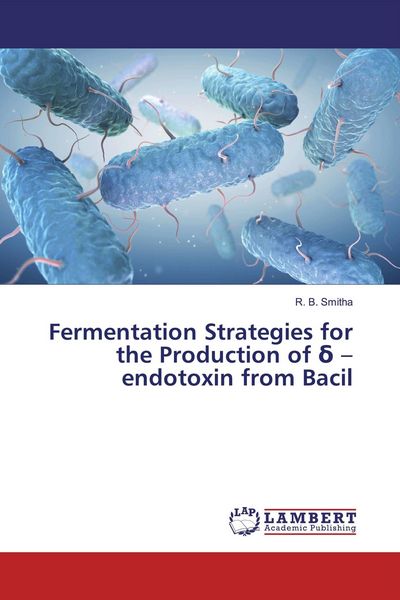 Produktbild: Fermentation Strategies for the Production of &iquest; - endotoxin from Bacil