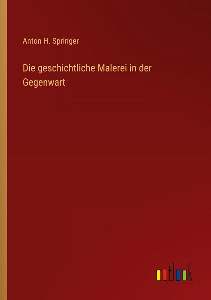 Produktbild: Die geschichtliche Malerei in der Gegenwart
