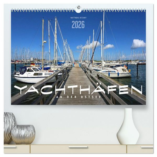 YACHTHÄFEN AN DER OSTSEE (hochwertiger Premium Wandkalender 2026 DIN A2 quer), Kunstdruck in Hochglanz