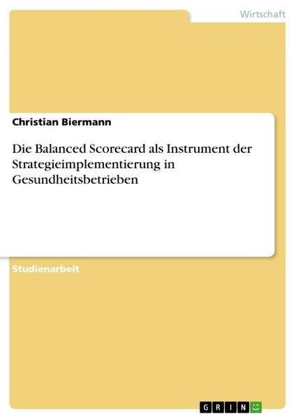 Produktbild: Die Balanced Scorecard als Instrument der Strategieimplementierung in Gesundheitsbetrieben