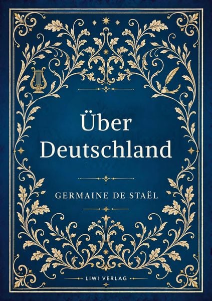 Produktbild: Germaine de Sta&euml;l: &Uuml;ber Deutschland. Vollst&auml;ndige Neuausgabe
