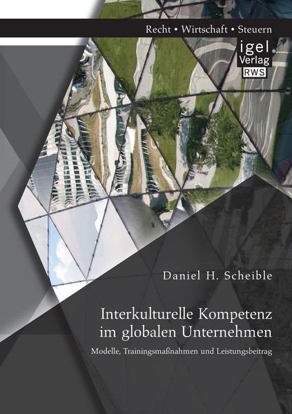 Produktbild: Interkulturelle Kompetenz im globalen Unternehmen: Modelle, Trainingsma&szlig;nahmen und Leistungsbeitrag