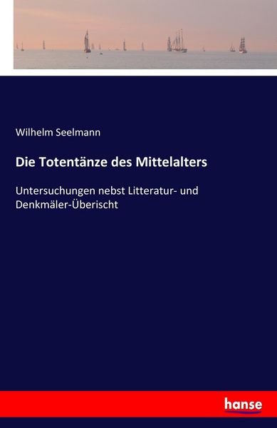 Die Totentänze des Mittelalters, Taschenbuch von Wilhelm Seelmann, Hansebooks, 9783741139383