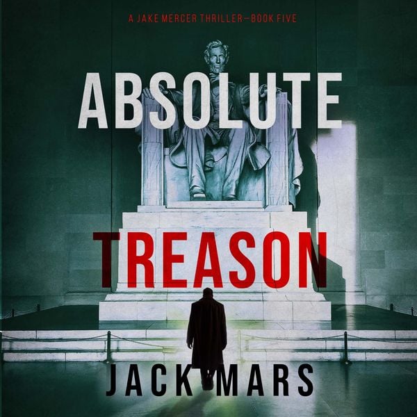 Produktbild: Absolute Treason (A Jake Mercer Political Thriller&mdash;Book 5)