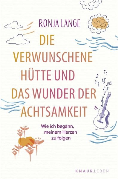 Die verwunschene Hütte und das Wunder der Achtsamkeit, Taschenbuch von Ronja Lange, Knaur MensSana Taschenbuch, 978-3-426-44883-0