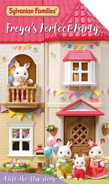 Sylvanian Families: Freya's Perfect Party: A Lift-the-Flap Story, Gebundene Ausgabe von Macmillan Children's Books, Pan MacMillan, 978-1-03-505282-0