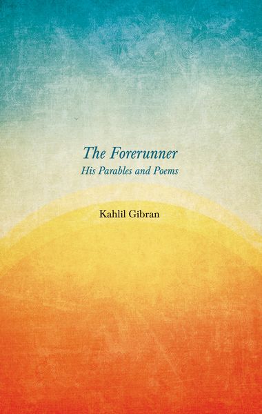 Produktbild: The Forerunner - His Parables and Poems