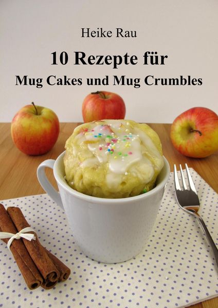 Produktbild: 10 Rezepte f&uuml;r Mug Cakes und Mug Crumbles