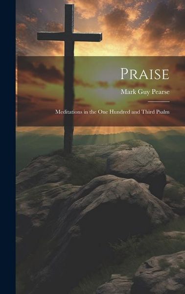 Produktbild: Praise: Meditations in the one Hundred and Third Psalm
