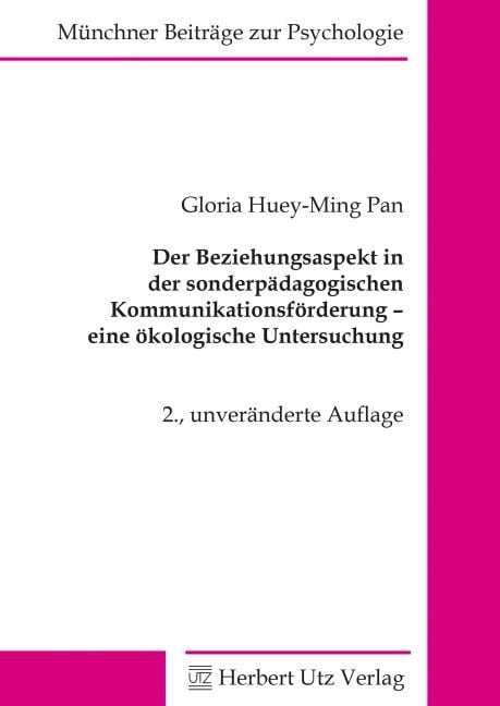 Der Beziehungsaspekt in der sonderpädagogischen Kommunikationsförderung – eine ökologische Untersuchung, Taschenbuch von Gloria Huey-Ming Pan, Utz,