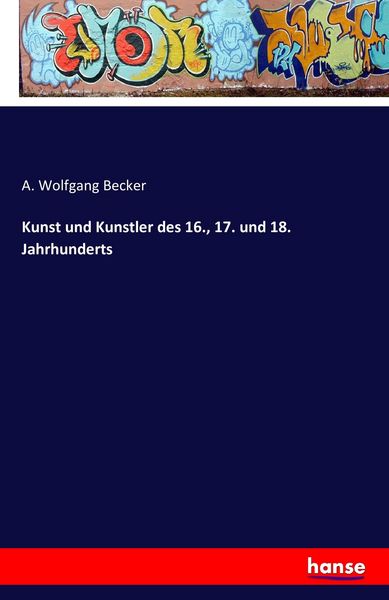 Produktbild: Kunst und Kunstler des 16., 17. und 18. Jahrhunderts