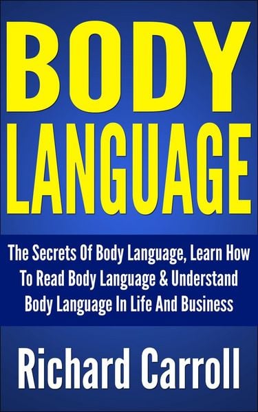 Produktbild: Body Language: The Secrets Of Body Language, Learn How To Read Body Language & Understand Body Language In Life And Business