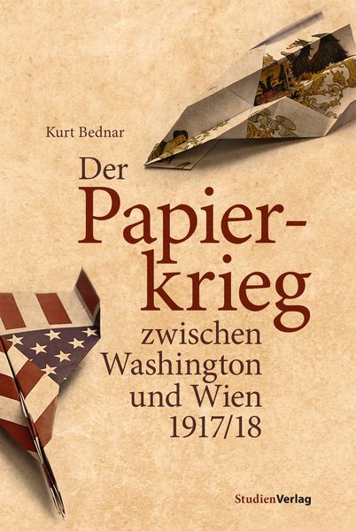 Produktbild: Der Papierkrieg zwischen Washington und Wien 1917/18