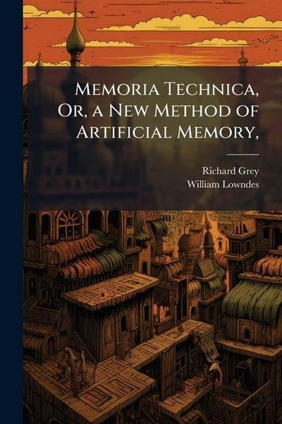 Produktbild: Memoria Technica, Or, a New Method of Artificial Memory,