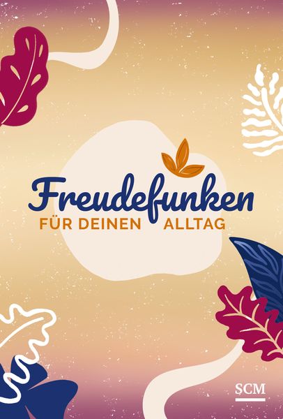 Freudefunken für deinen Alltag - Aufstellbuch, Gebundene Ausgabe von , SCM, 9783789399282