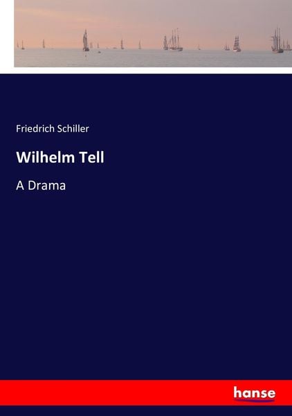 Wilhelm Tell, Taschenbuch von Friedrich Schiller, Hansebooks, 9783743344419