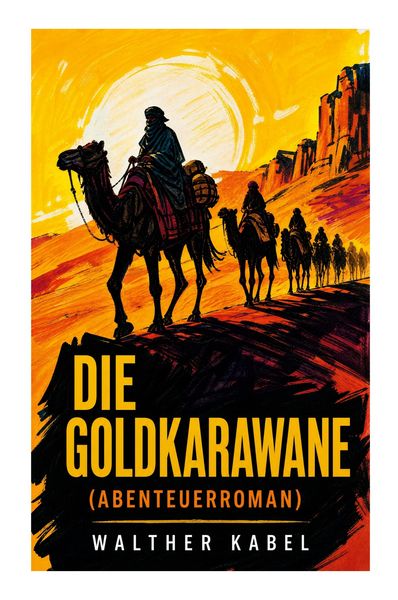 Produktbild: Die Goldkarawane (Abenteuerroman)