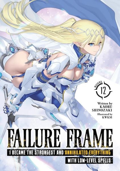 Produktbild: Failure Frame: I Became the Strongest and Annihilated Everything With Low-Level Spells (Light Novel) Vol. 12